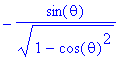 -sin(theta)/(1-cos(theta)^2)^(1/2)
