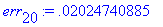 err[20] := .2024740885e-1