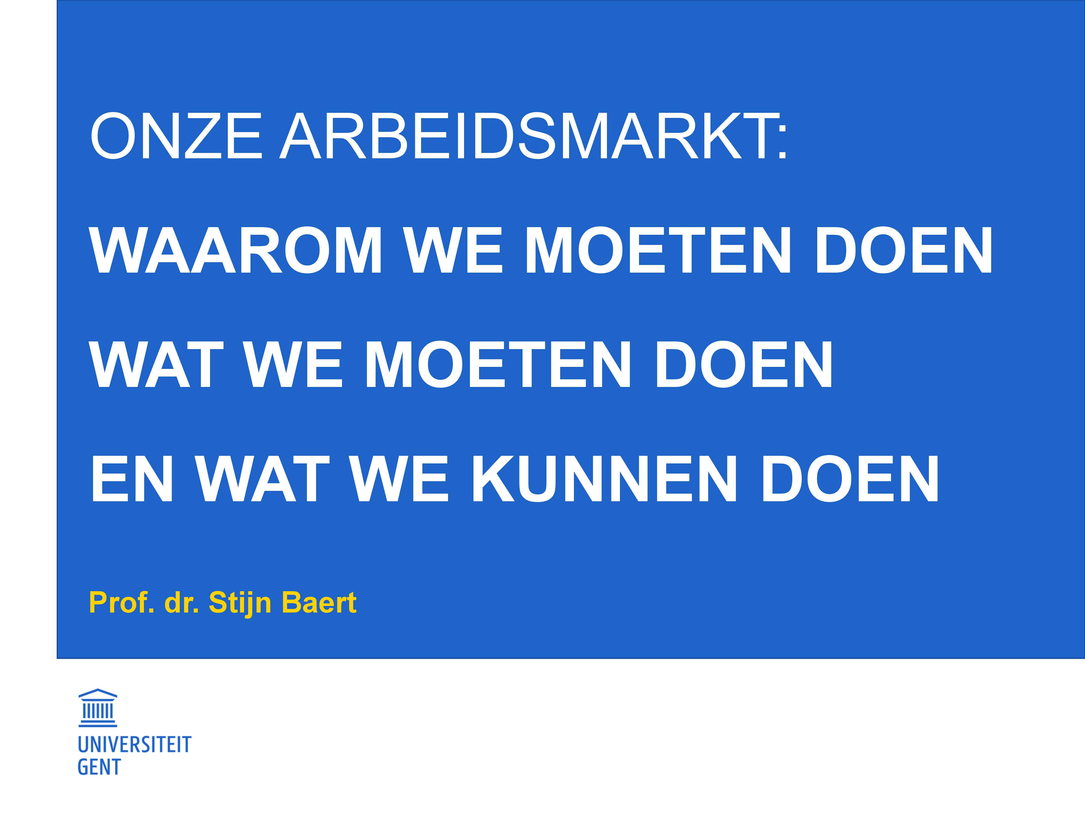 Onze arbeidsmarkt: waarom we moeten doen wat we moeten doen en wat we kunnen doen