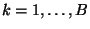 $k=1, \ldots, B$